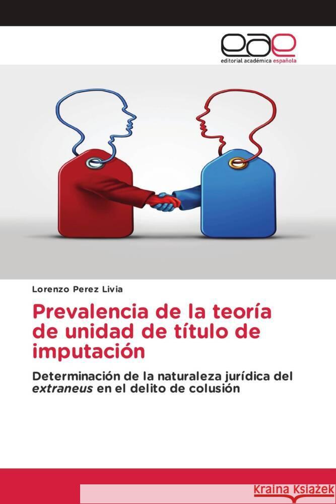 Prevalencia de la teoría de unidad de título de imputación Perez Livia, Lorenzo 9783639603927