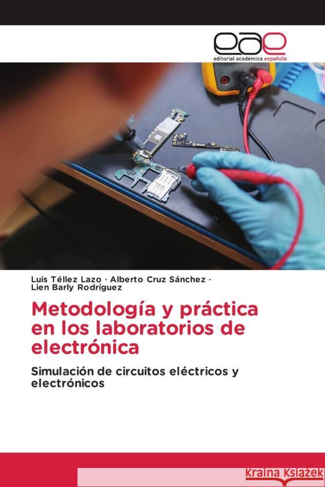 Metodología y práctica en los laboratorios de electrónica Tellez Lazo, Luis, Cruz Sánchez, Alberto, Barly Rodríguez, Lien 9783639604153