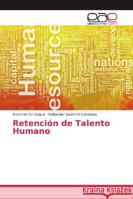 Retención de Talento Humano Gil Duque, Aloxman; Jaramillo Cárdenas, Sebastián 9783639604450 Editorial Académica Española