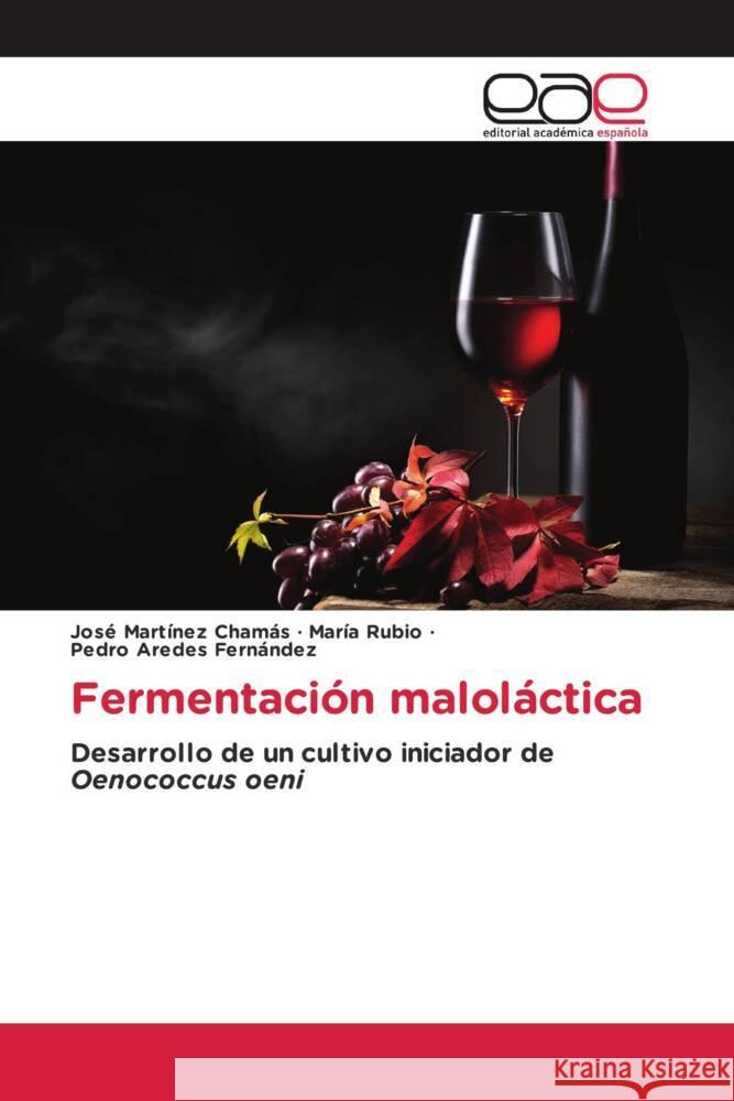 Fermentación maloláctica Martínez Chamás, José, Rubio, María, Aredes Fernández, Pedro 9783639604474 Editorial Académica Española