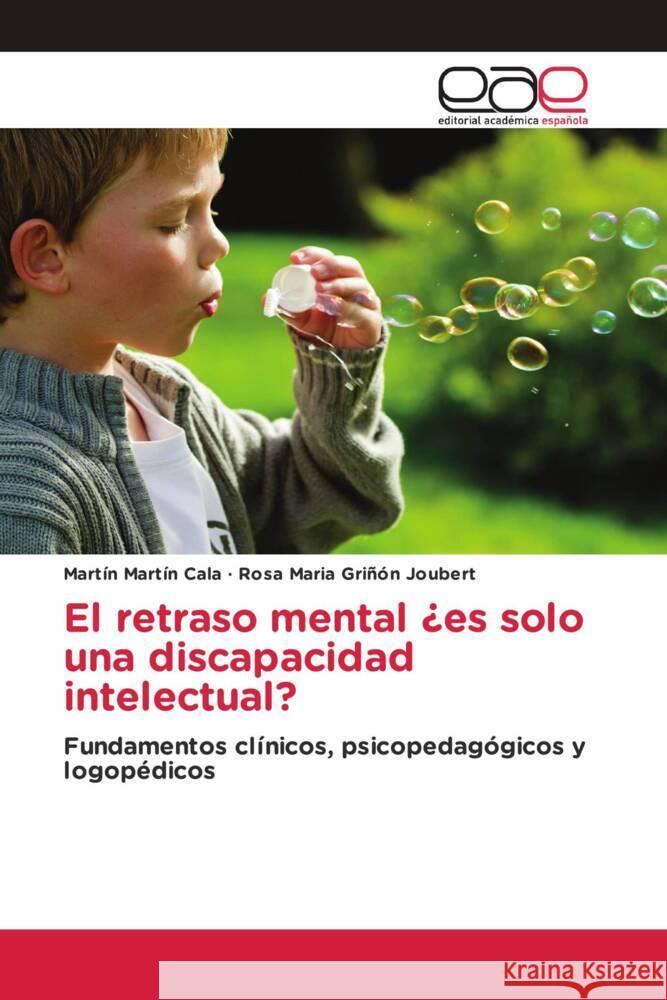 El retraso mental ¿es solo una discapacidad intelectual? Martín Cala, Martín, Griñón Joubert, Rosa Maria 9783639604542