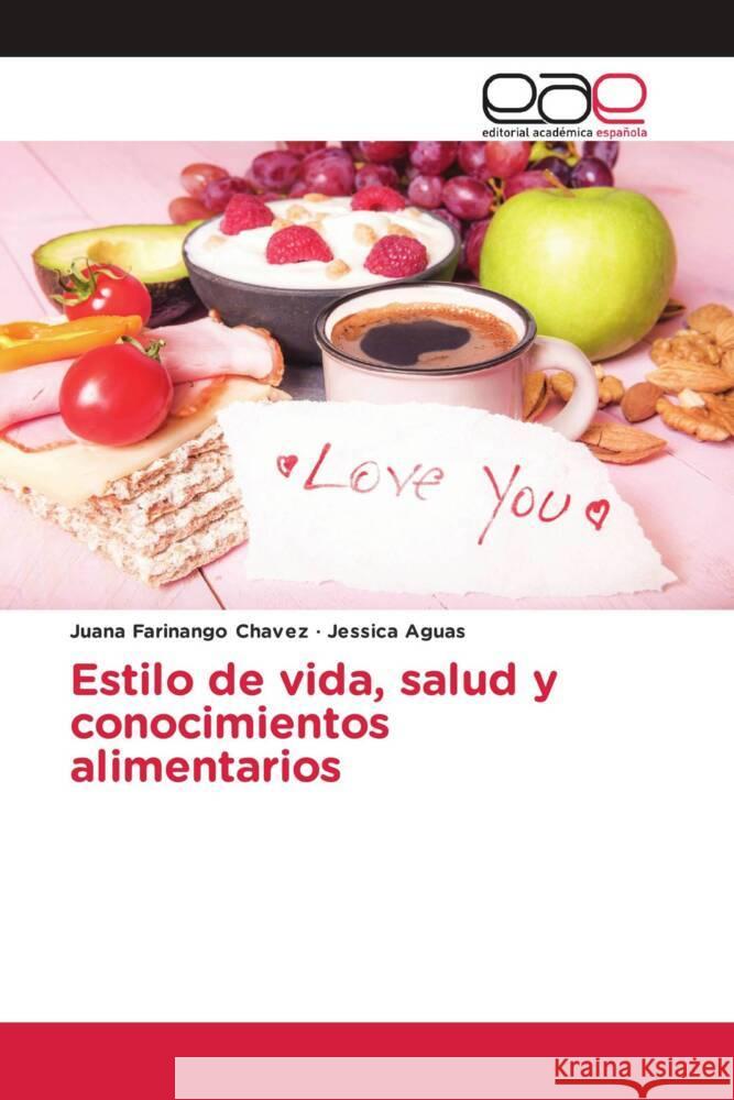 Estilo de vida, salud y conocimientos alimentarios Farinango Chavez, Juana, Aguas, Jessica 9783639605082