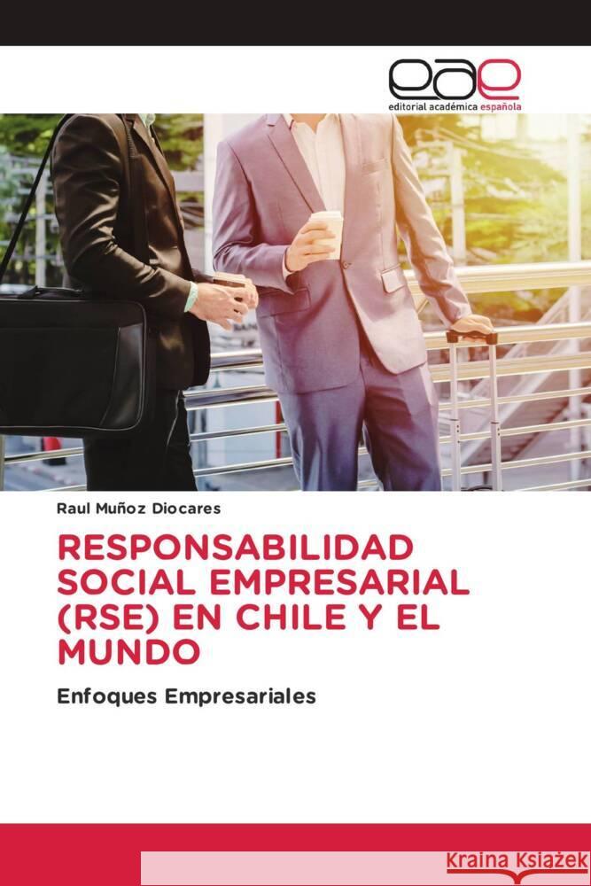 RESPONSABILIDAD SOCIAL EMPRESARIAL (RSE) EN CHILE Y EL MUNDO Muñoz Diocares, Raul 9783639605617