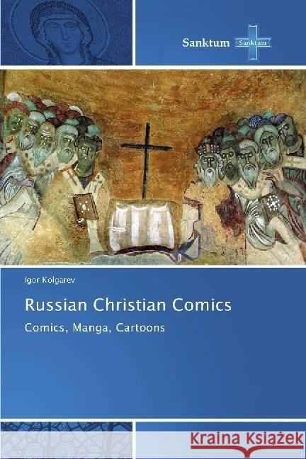 Russian Christian Comics : Comics, Manga, Cartoons Kolgarev, Igor 9783639605969