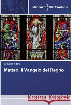 Matteo, il Vangelo del Regno Falbo Giovanni 9783639606164