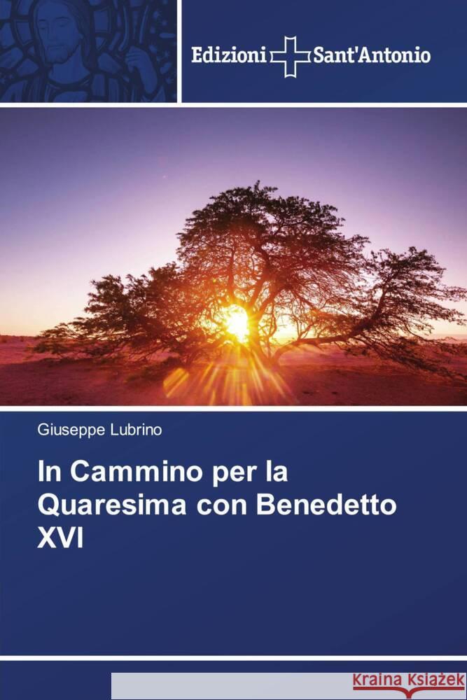 In Cammino per la Quaresima con Benedetto XVI Giuseppe Lubrino 9783639606386 Edizioni Sant'antonio