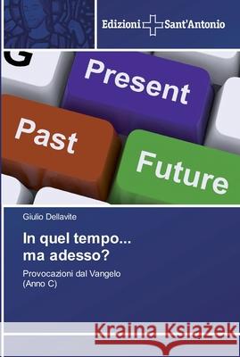 In quel tempo... ma adesso? Dellavite, Giulio 9783639606447 Edizioni Sant'antonio