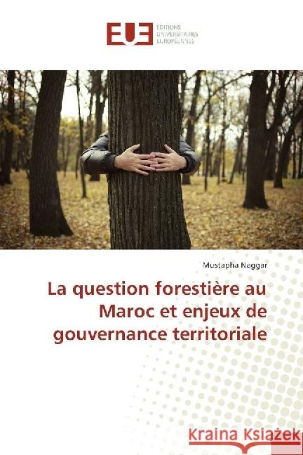 La question forestière au Maroc et enjeux de gouvernance territoriale Naggar, Mustapha 9783639606515