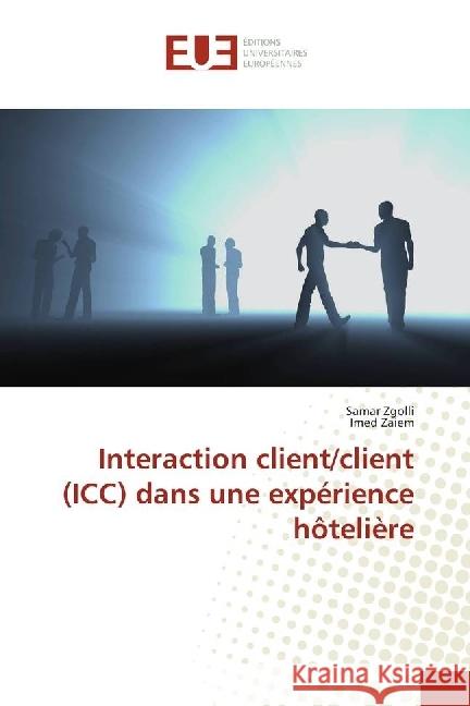 Interaction client/client (ICC) dans une expérience hôtelière Zgolli, Samar; Zaiem, Imed 9783639607277 Éditions universitaires européennes