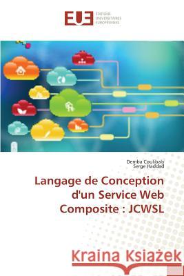 Langage de Conception d'un Service Web Composite : JCWSL Coulibaly, Demba; Haddad, Serge 9783639607635