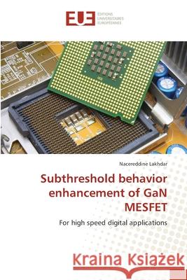 Subthreshold behavior enhancement of GaN MESFET Lakhdar, Nacereddine 9783639607963