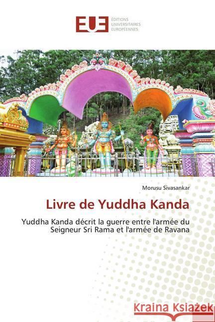 Livre de Yuddha Kanda : Yuddha Kanda décrit la guerre entre l'armée du Seigneur Sri Rama et l'armée de Ravana Sivasankar, Morusu 9783639608267