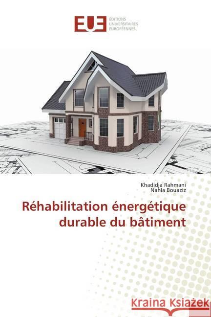 Réhabilitation énergétique durable du bâtiment Rahmani, Khadidja; Bouaziz, Nahla 9783639608373