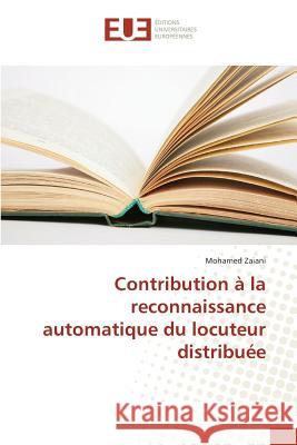 Contribution à la reconnaissance automatique du locuteur distribuée Zaiani, Mohamed 9783639608465 AV Akademikerverlag