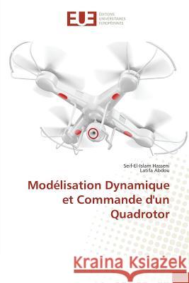Modélisation Dynamique et Commande d'un Quadrotor Hasseni, Seif-El-Islam; Abdou, Latifa 9783639608557 Éditions universitaires européennes