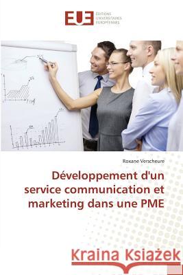 Développement d'un service communication et marketing dans une PME Verscheure, Roxane 9783639608663