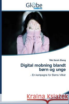 Digital mobning blandt børn og unge Zhang Yifei Sarah 9783639609530