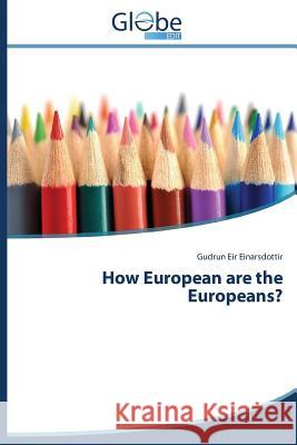 How European are the Europeans? Einarsdottir Gudrun Eir 9783639609561