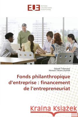 Fonds philanthropique d'entreprise : financement de l'entrepreneuriat Tchouassi, Gérard; Tékam Oumbé, Honoré 9783639609721