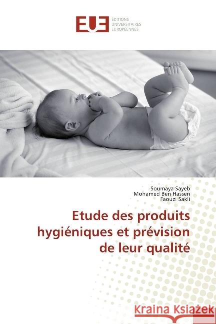 Etude des produits hygiéniques et prévision de leur qualité Sayeb, Soumaya; Ben Hassen, Mohamed; Sakli, Faouzi 9783639609738