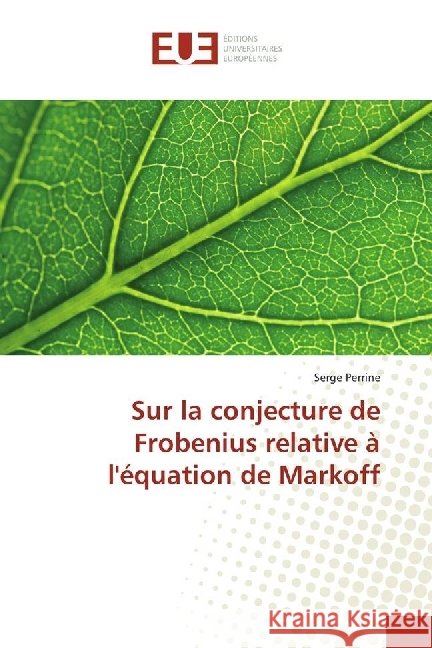 Sur la conjecture de Frobenius relative à l'équation de Markoff Perrine, Serge 9783639609752