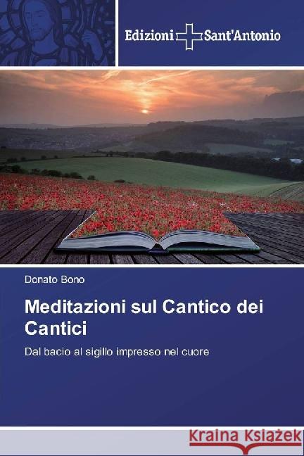 Meditazioni sul Cantico dei Cantici : Dal bacio al sigillo impresso nel cuore Bono, Donato 9783639609813