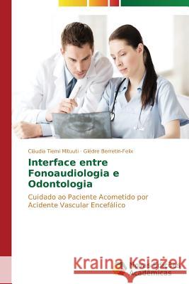 Interface entre Fonoaudiologia e Odontologia Mituuti Cláudia Tiemi 9783639610062 Novas Edicoes Academicas
