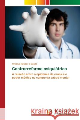 Contrarreforma psiquiátrica Rauber E. Souza, Vinícius 9783639610468 Novas Edicoes Academicas