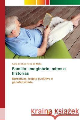 Família: imaginário, mitos e histórias Pires-De-Mello, Anna Cristina 9783639610499