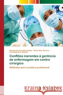 Conflitos inerentes à gerência de enfermagem em centro cirúrgico Dantas, Claudia de Carvalho 9783639610819