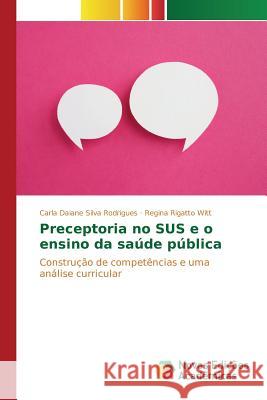 Preceptoria no SUS e o ensino da saúde pública Silva Rodrigues Carla Daiane 9783639611021