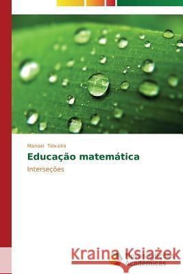 Educação matemática Teixeira Manoel 9783639611052