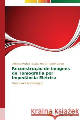 Reconstrução de imagens de Tomografia por Impedância Elétrica Martins Jefferson 9783639611137