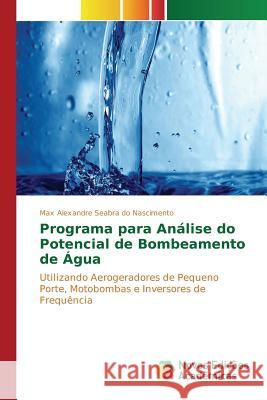 Programa para Análise do Potencial de Bombeamento de Água Seabra Do Nascimento Max Alexandre 9783639611151