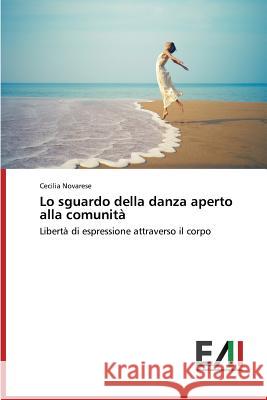 Lo Sguardo Della Danza Aperto Alla Comunita Novarese Cecilia 9783639612035 Edizioni Accademiche Italiane
