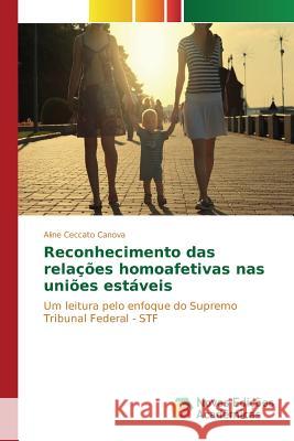 Reconhecimento das relações homoafetivas nas uniões estáveis Ceccato Canova Aline 9783639612790 Novas Edicoes Academicas