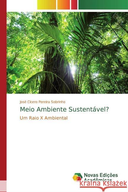 Meio Ambiente Sustentável? : Um Raio X Ambiental Pereira Sobrinho, José Cícero 9783639613056