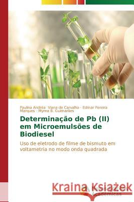 Determinação de Pb (II) em Microemulsões de Biodiesel Viana de Carvalho Paulina Andréa 9783639613346