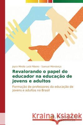 Revalorando o papel do educador na educação de jovens e adultos Lacki Ribeiro Joyce Mirella 9783639613360 Novas Edicoes Academicas