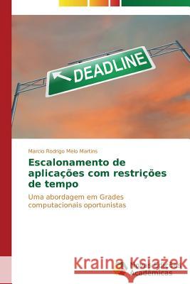 Escalonamento de aplicações com restrições de tempo Melo Martins Marcio Rodrigo 9783639613551 Novas Edicoes Academicas