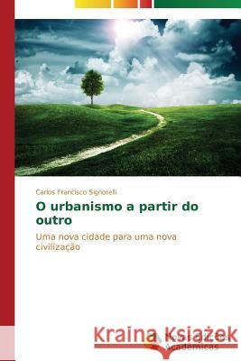 O urbanismo a partir do outro Signorelli Carlos Francisco 9783639613629