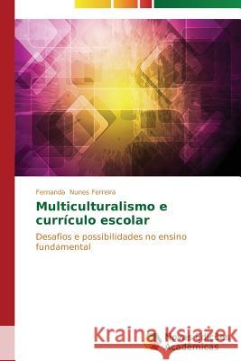 Multiculturalismo e currículo escolar Nunes Ferreira Fernanda 9783639613711