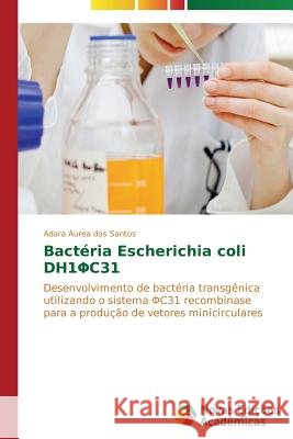 Bactéria Escherichia coli DH1ΦC31 Áurea Dos Santos Adara 9783639613735