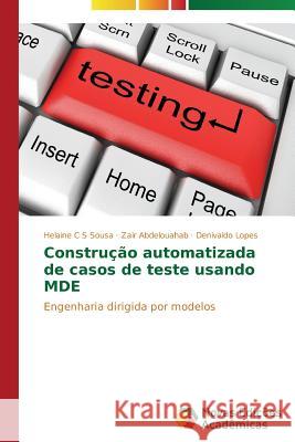 Construção automatizada de casos de teste usando MDE Sousa Helaine C. S. 9783639614923 Novas Edicoes Academicas