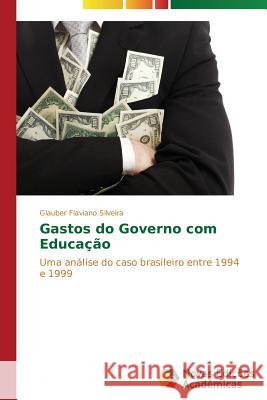 Gastos do Governo com Educação Silveira Glauber Flaviano 9783639614961