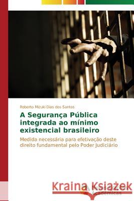 A Segurança Pública integrada ao mínimo existencial brasileiro Mizuki Dias Dos Santos Roberto 9783639615098