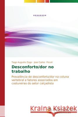 Desconforto/dor no trabalho Zago Tiago Augusto 9783639615500 Novas Edicoes Academicas