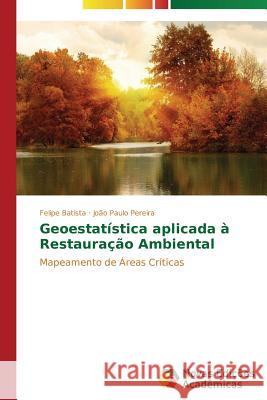 Geoestatística aplicada à Restauração Ambiental Batista Felipe 9783639615708 Novas Edicoes Academicas