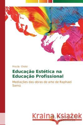 Educação Estética na Educação Profissional Chisté Priscila 9783639615869 Novas Edicoes Academicas