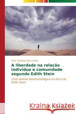 A liberdade na relação indivíduo e comunidade segundo Edith Stein Silva Coelho Kátia Gardênia 9783639615937